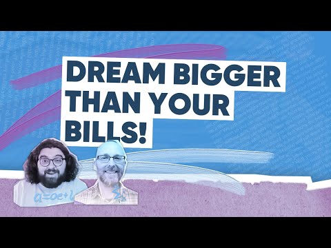 Dream Bigger Than Your Bills! - YouTube