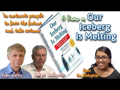 Our Iceberg is melting - (Dr. John Kotter and Holger Rathgeber) - A Review by Clare Jose