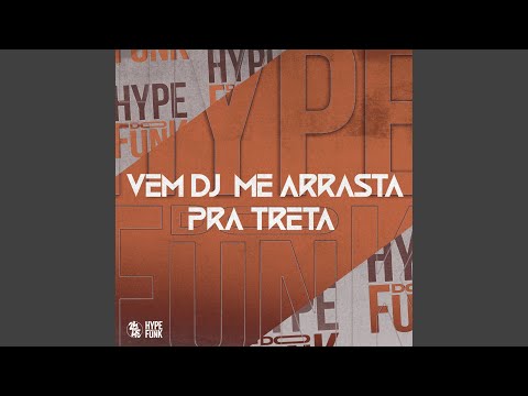 Vem Dj Me Arrasta pra Treta