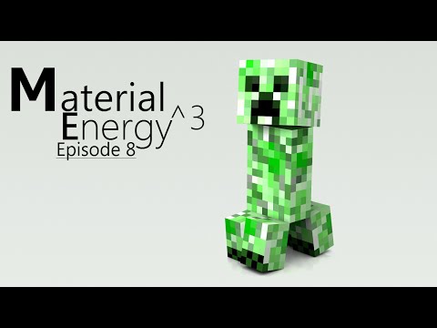 Material Energy ^3 - Episode 8: Pulverizing Stuff and Mum Alert!
