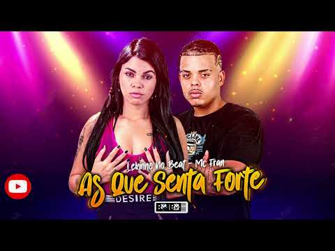 LEKINHO NO BEAT, MC FRAN - AS QUE SENTA FORTE (BNB NO BEAT)