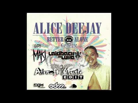 Better Generic  Alone    Alice Deejay Ft Makj DJ Airsoft™  Edit  * Free Download *