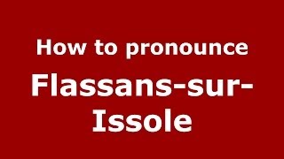 How to pronounce Flassans-Sur-Issole