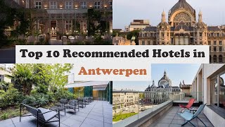 Top 10 Recommended Hotels In Antwerpen | Luxury Hotels In Antwerpen