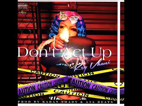 Key Vhani - Don't Act Up [Official Audio] [Visualizer]