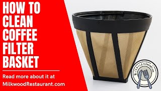 How To Clean Coffee Filter Basket? 4 Superb Guides To Clean Coffee Filter Basket