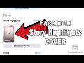 HOW TO CREATE STORY HIGHLIGHTS COVER FOR FACEBOOK || FACEBOOK STORY COVER