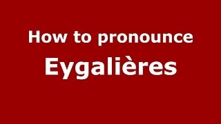 How to pronounce Eygalières