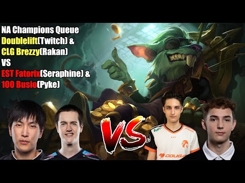 NA Champions Queue - Doublelift(Twitch) & CLG Brezzy(Rakan) VS EST Fatorix(Seraphine) & 100 Busio