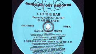 4 To The Bar - Ft. Alexis P. Suter - Slam Me Baby! (Extended Club Mix)