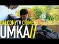 UMKA - НЕ ВОЛНУЙСЯ, МАМА (BalconyTV) 