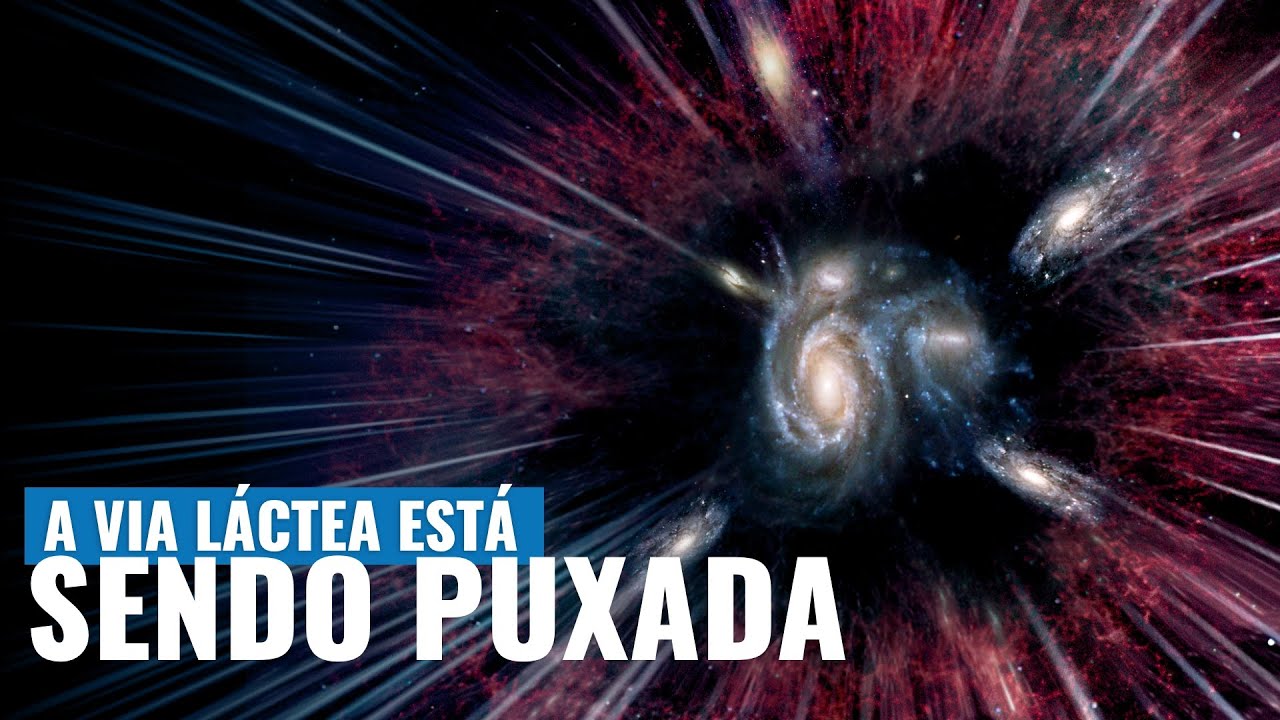 Mistério: Estamos SENDO PUXADOS para um lugar específico do Universo, o GRANDE ATRATOR