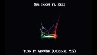 Sub Focus ft. Kele - Turn It Around (Original Mix)
