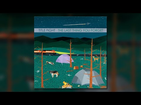 Title Fight - The Last Thing You Forget - [Full Album]