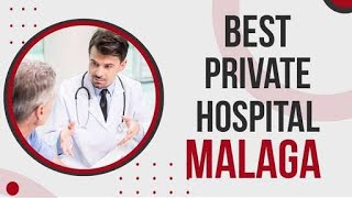 Private Hospital in Malaga, Spain