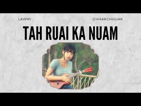 Lawmi Chhakchhuak - Tah Ruai Ka Nuam (Official Lyric Video)