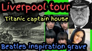 Liverpool tour Beatles, Titanic and Liverpool cathedral with history sarahs uk graveyard