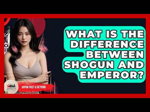 What Is The Difference Between Shogun And Emperor? - Japan Past and Present