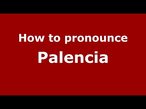How to pronounce Palencia (Spanish/Argentina) - PronounceNames.com