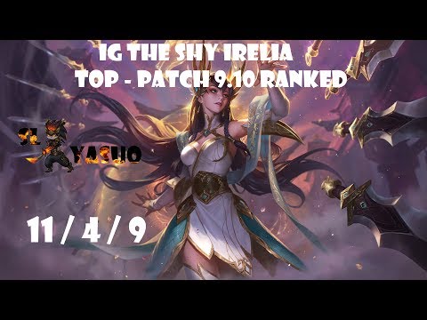 League of Legends | IG The Shy IRELIA Highlights | Top - Patch 9.10 Ranked