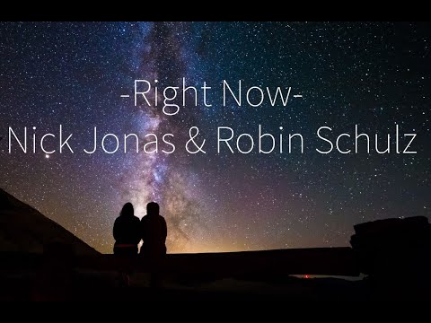 Right Now - Nick Jonas & Robin Schulz