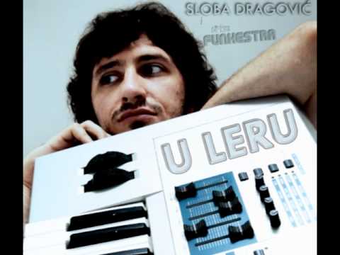 Sloba Dragovic i (Cirkus) Funkestra - U Leru