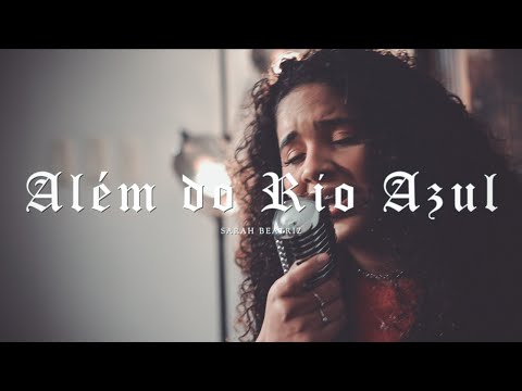 Sarah Beatriz - Além do Rio Azul (COVER)