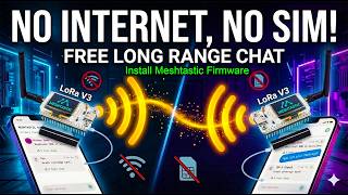 No Internet, No SIM! Free Long Range Chat Using LoRa V3 😱 How to install Meshtastic Firmware