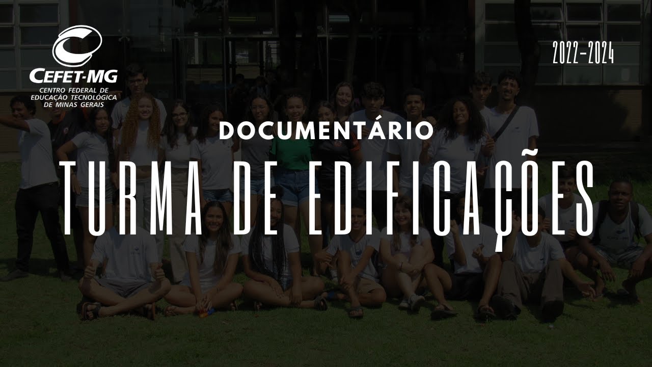 Documentário da turma de Edificações 2022 - 2024