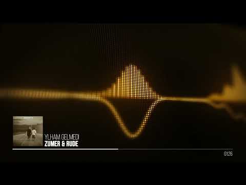 Zumer & Rude - Ylham Gelmedi