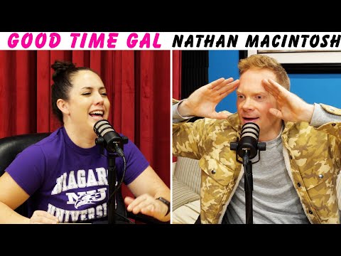 Ep. 137 of Good Time Gal w/Nathan Macintosh!