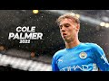 Cole Palmer - The Future of Manchester City - 2022ᴴᴰ