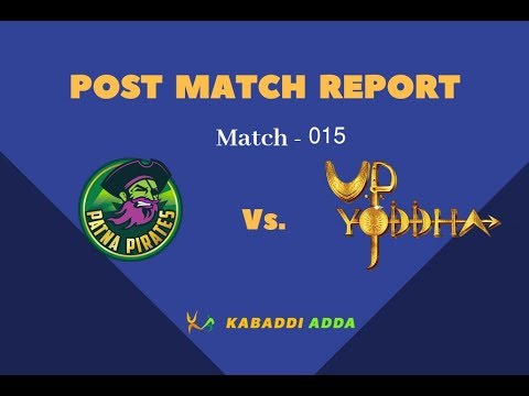 Prokabaddi Season 6, Match 15 UP Yoddha Vs. Patna Pirates - Post Match Review