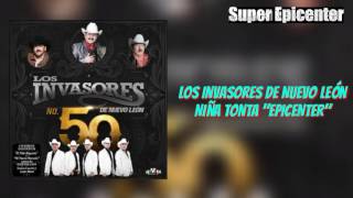 Los Invasores De Nuevo León - Niña Tonta &quot;EPICENTER&quot;