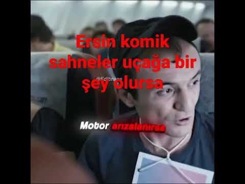 Ersin komik sahneler uçağa bir şey olursa