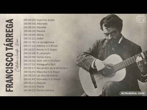 The Best Of Francisco Tárrega : Guitar Edition | Tárrega Classical Guitar Compilation