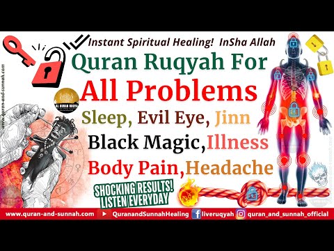 Ruqyah For All Problems (Sleep, Evil Eye, Jinns, Black Magic, Illness, Body Pain, Headache And More)