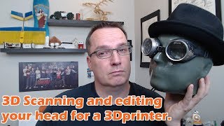 How to 3D scan and edit a file so you can 3d print your head