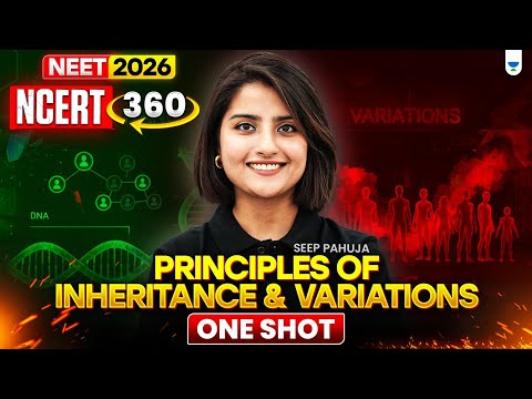⚡NEET 2026: NCERT 360: Principles Of Inheritance and Variation - One Shot | Seep Pahuja