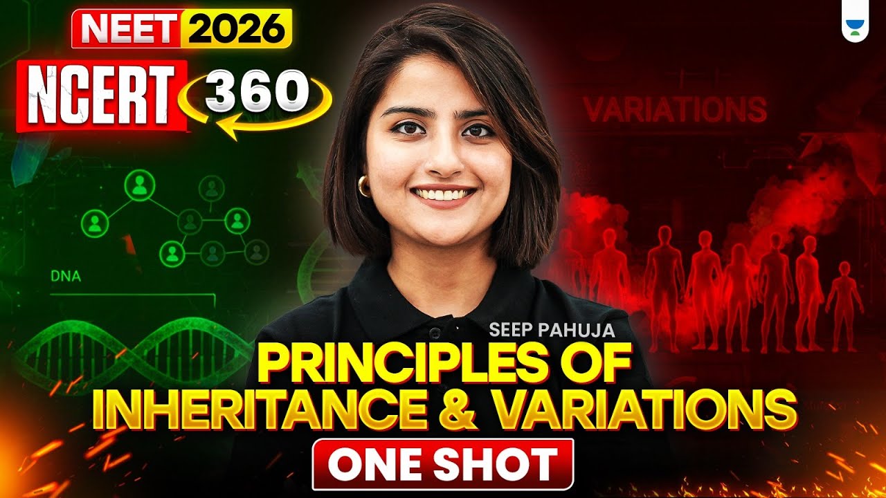 ⚡NEET 2026: NCERT 360: Principles Of Inheritance and Variation - One Shot | Seep Pahuja