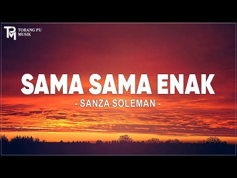 Sama Sama Enak - Sanza Soleman (Lirik) Lagu Timur