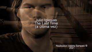 Julio Iglesias - The Last Time  (A ultima vez)  (Tradução)