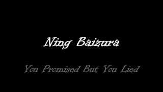 You Promised  But You Lied (Ning Baizura)