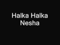 Halka Halka Nesha