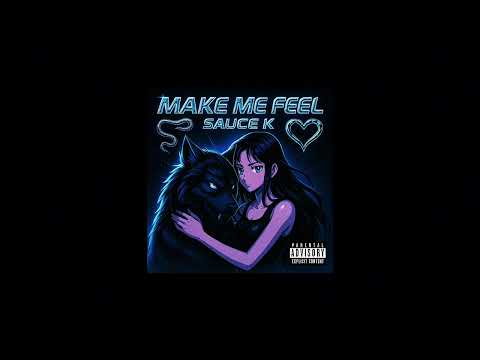 MAKE ME FEEL - SAUCE K (prod.Giddo)