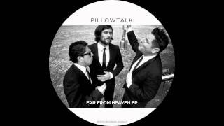 PillowTalk - Far From Home