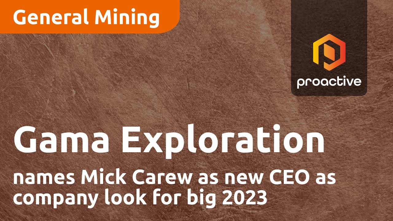 Gama Exploration names Mick Carew as new CEO as company look for big 2023