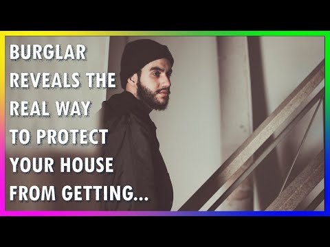 Burglar Reveals The REAL Way To Protect Your House From Getting Robbed