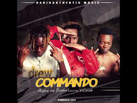 Alpha Na Burna - Ft. Y Celeb - Commando - Prod By  Icetrx