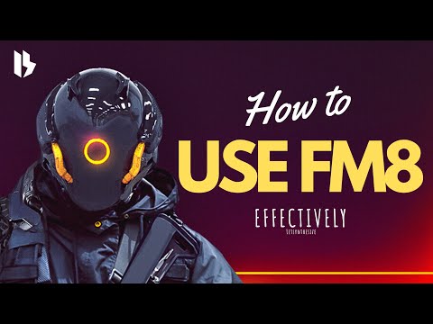 HOW TO USE FM8 EFFECTIVELY